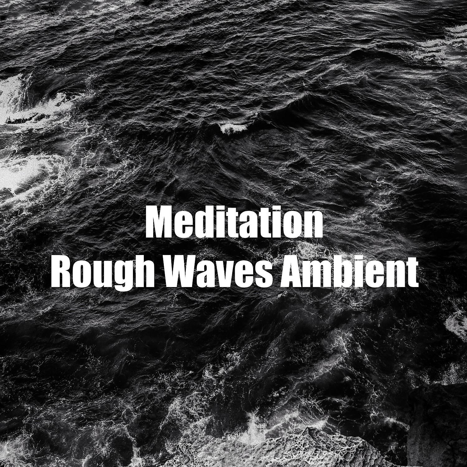 Постер альбома Meditation Rough Waves Ambient