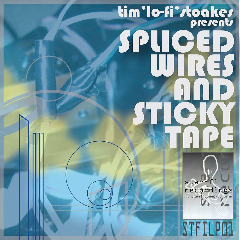 Tim 'Lo-Fi' Stoakes - Spliced Wires And Sticky Tape (Original Complete Album Mix)