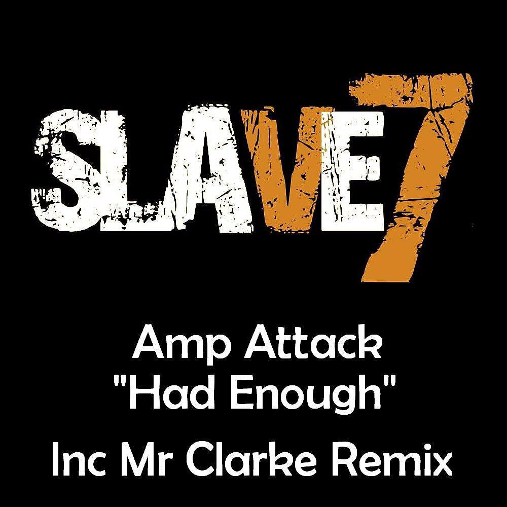 Amp Attack - Had Enough (Mr Clarke Remix)