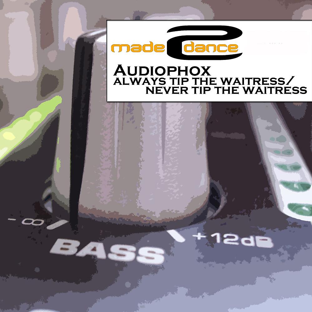 Audiophox - Always Tip The Waitress (Waitress Club Edit)