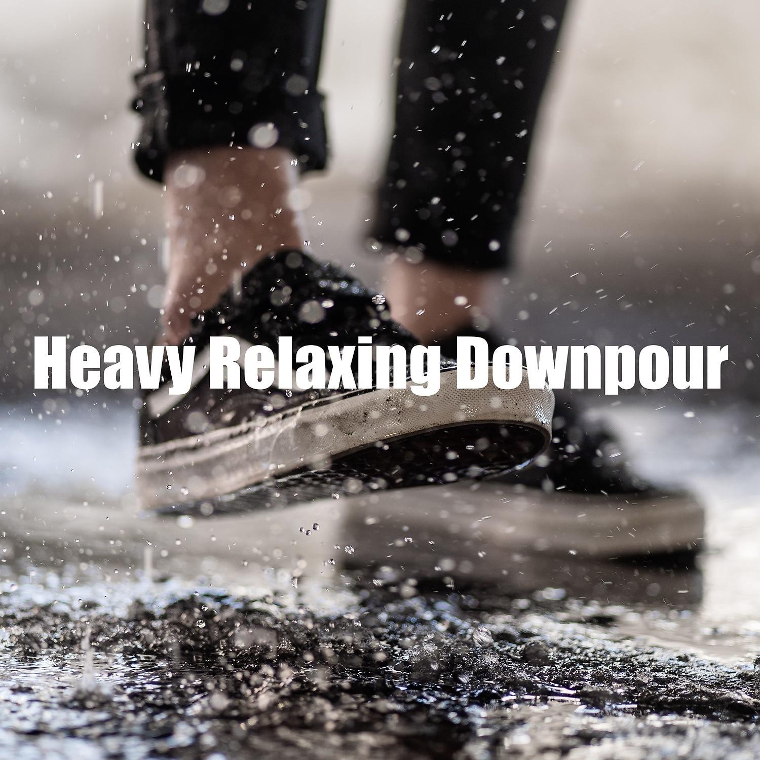Постер альбома Heavy Relaxing Downpour