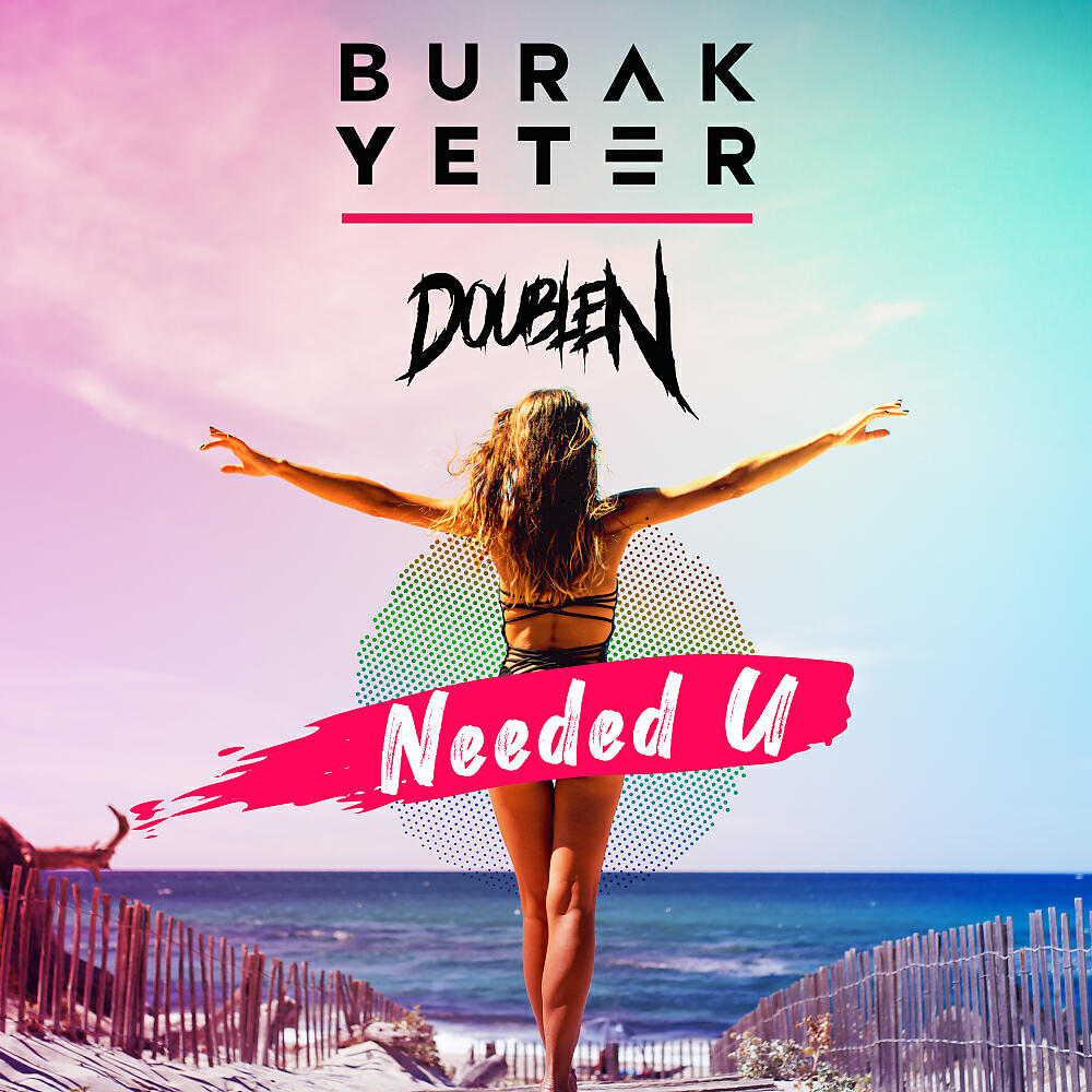 Burak Yeter - Needed U