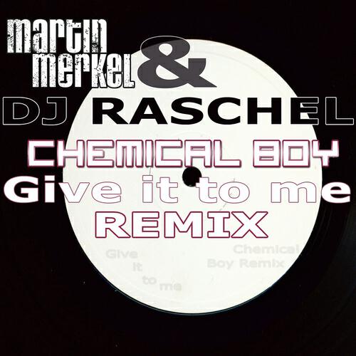 Martin Merkel - Give It to Me (Chemical Boy Remix)