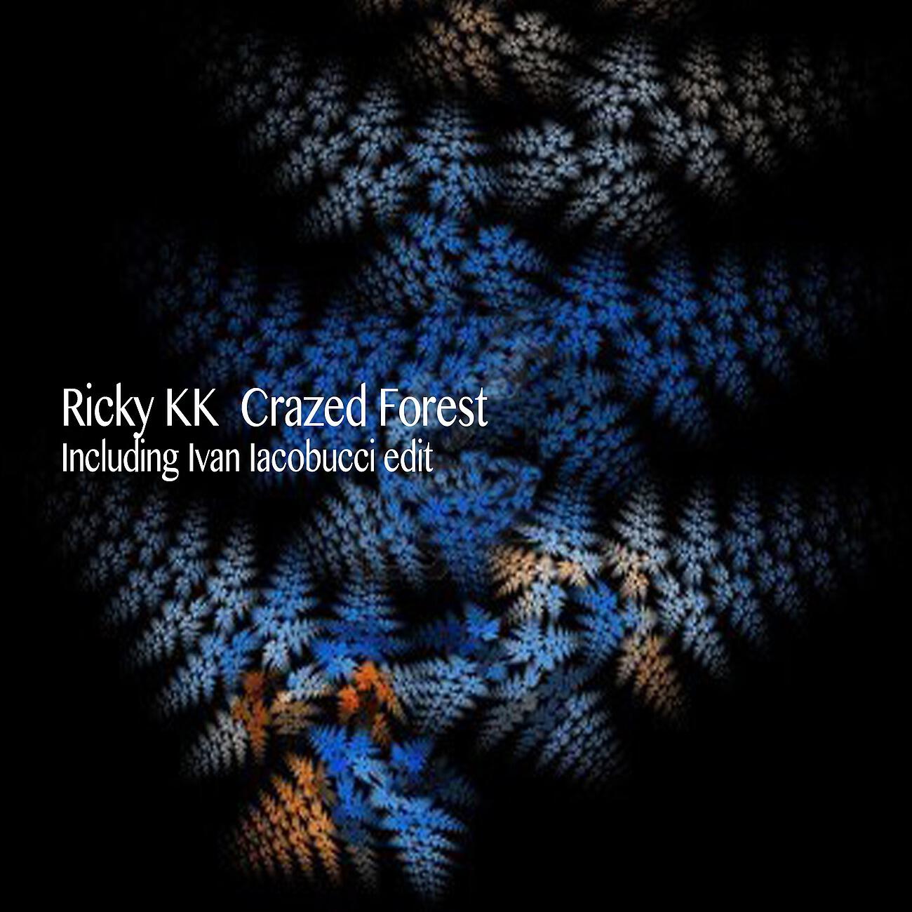 Ricky KK - Crazed Forest (Ivan Iacobucci Edit)