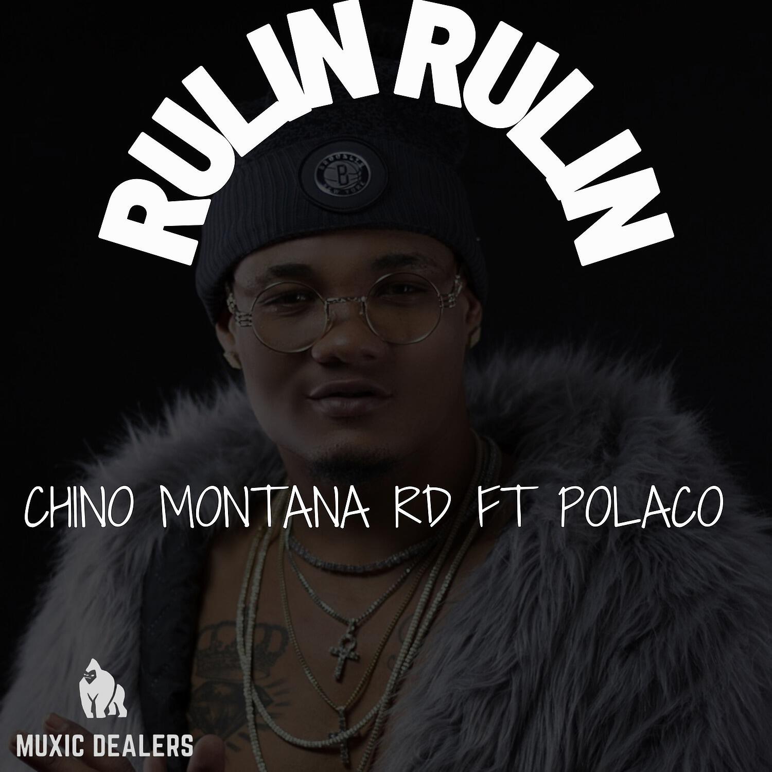 Chino Montana RD - Rulin Rulin