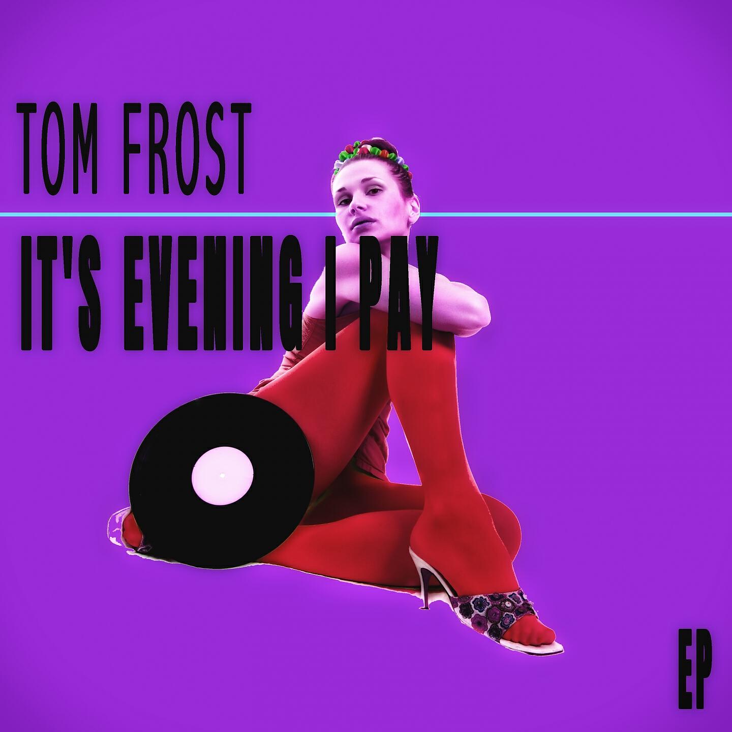 Tom Frost - It's Evening I Pay (Frozen Waffles Mix)