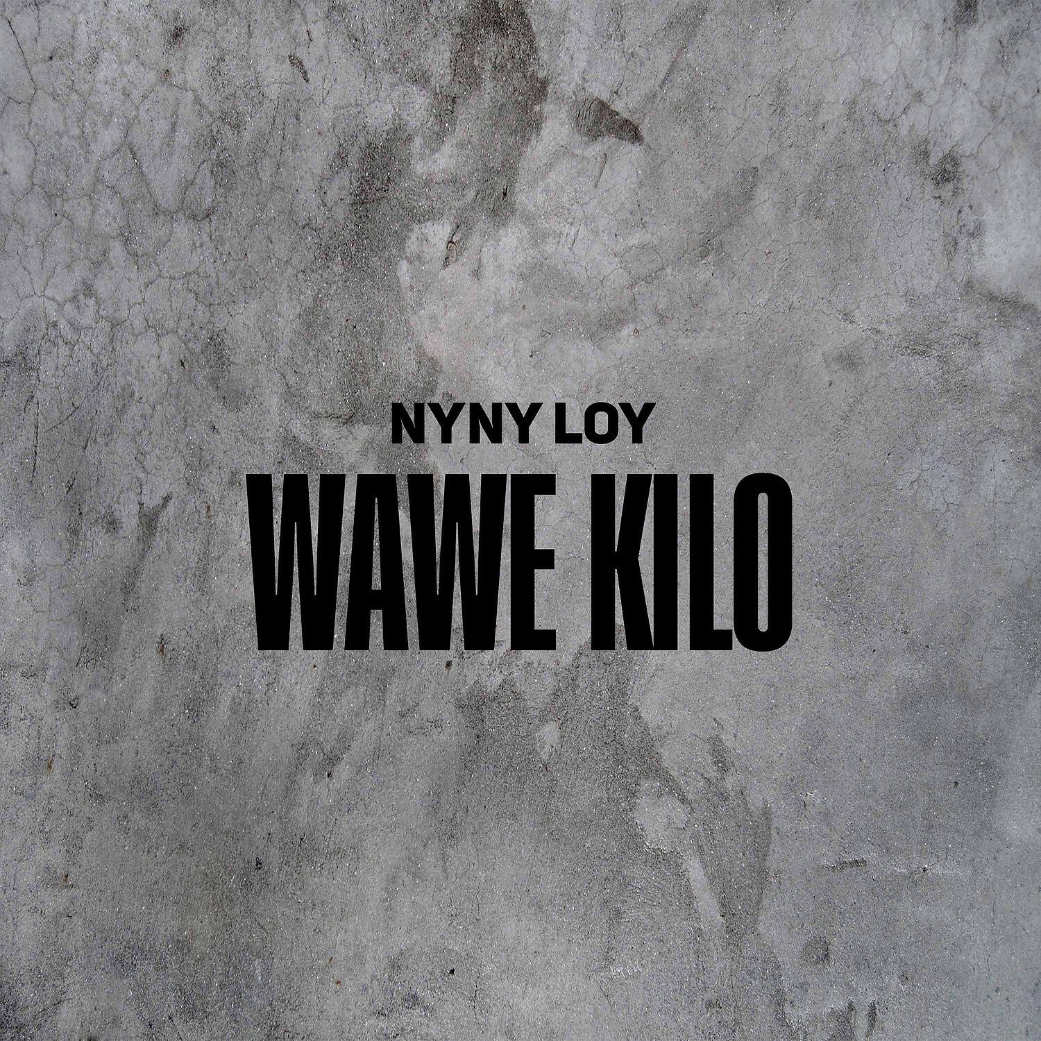 Nyny Loy - Wawe Kilo