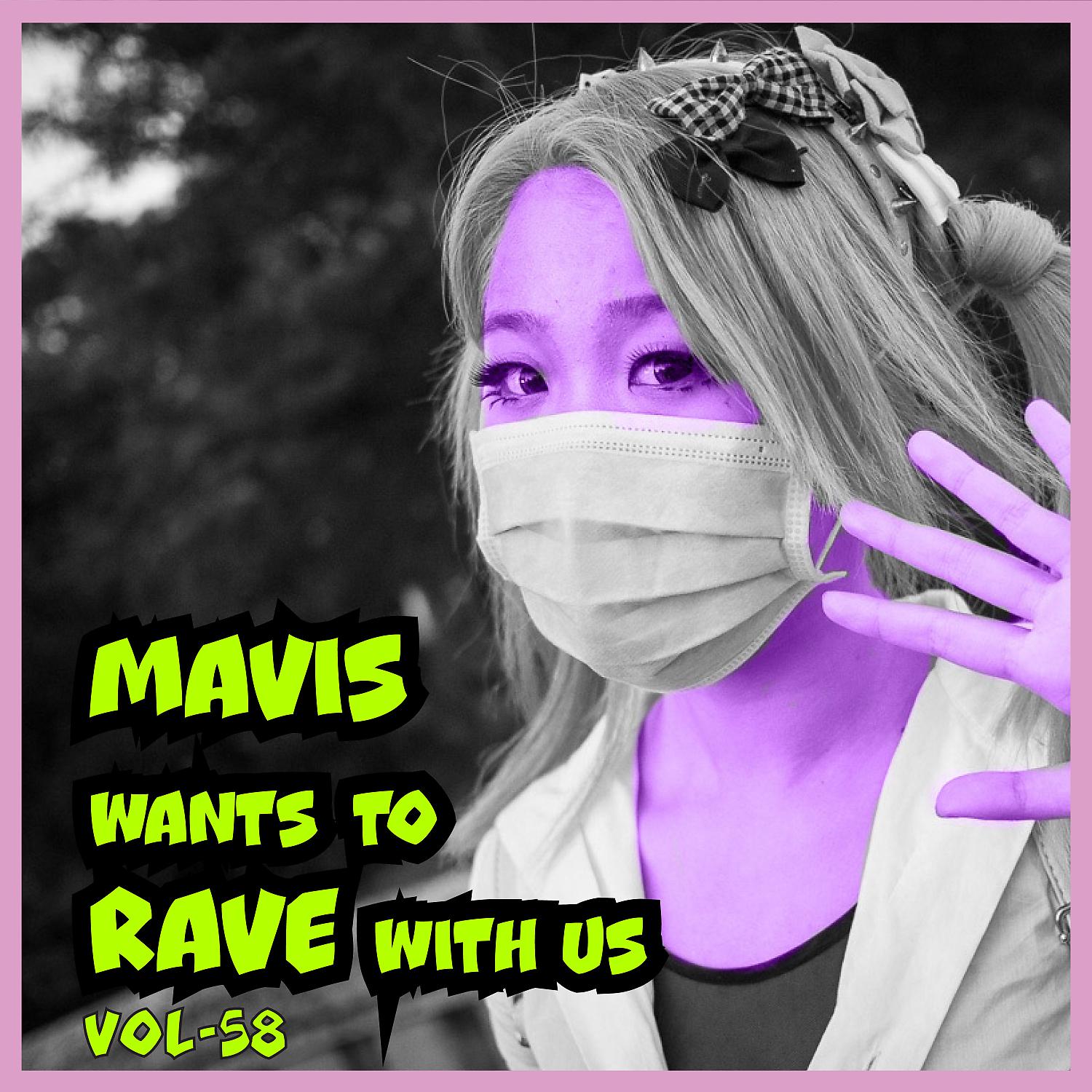 Постер альбома MAVIS Wants To RAVE With Us ! Vol. 58