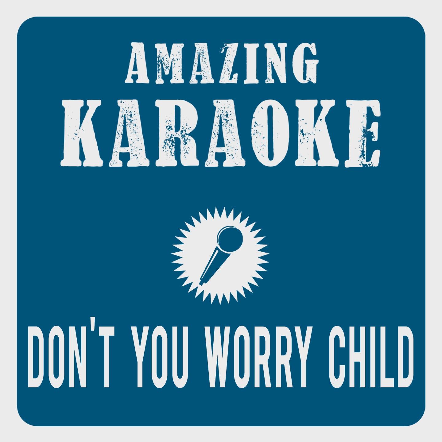 Постер альбома Don't You Worry Child (Radio Edit) [Karaoke Version]