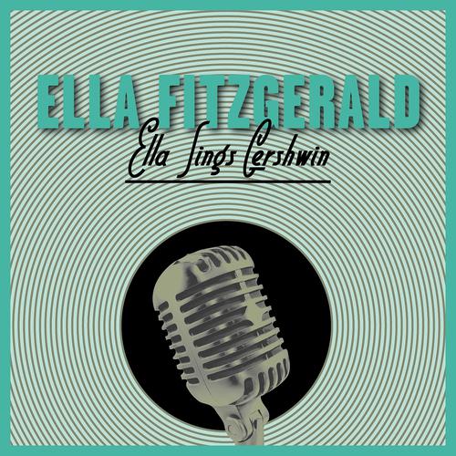 Постер альбома Ella Sings Gershwin and 12 More Great Standards