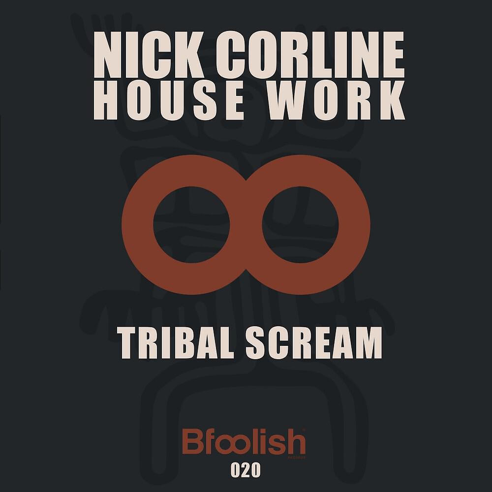 Nick Corline House Work - Tribal Scream (Original Mix)