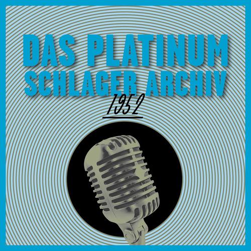 Постер альбома Das Platinum Schlager Archiv 1952