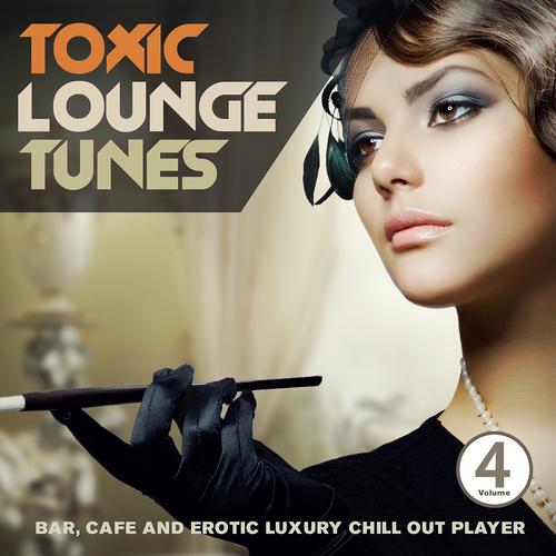 Постер альбома Toxic Lounge Tunes, Vol. 4