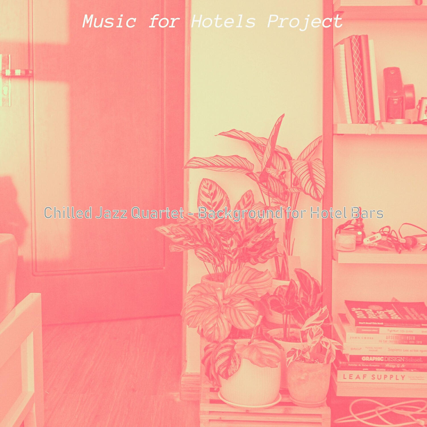 Music for Hotels Project - Inspiring Classy Hotels