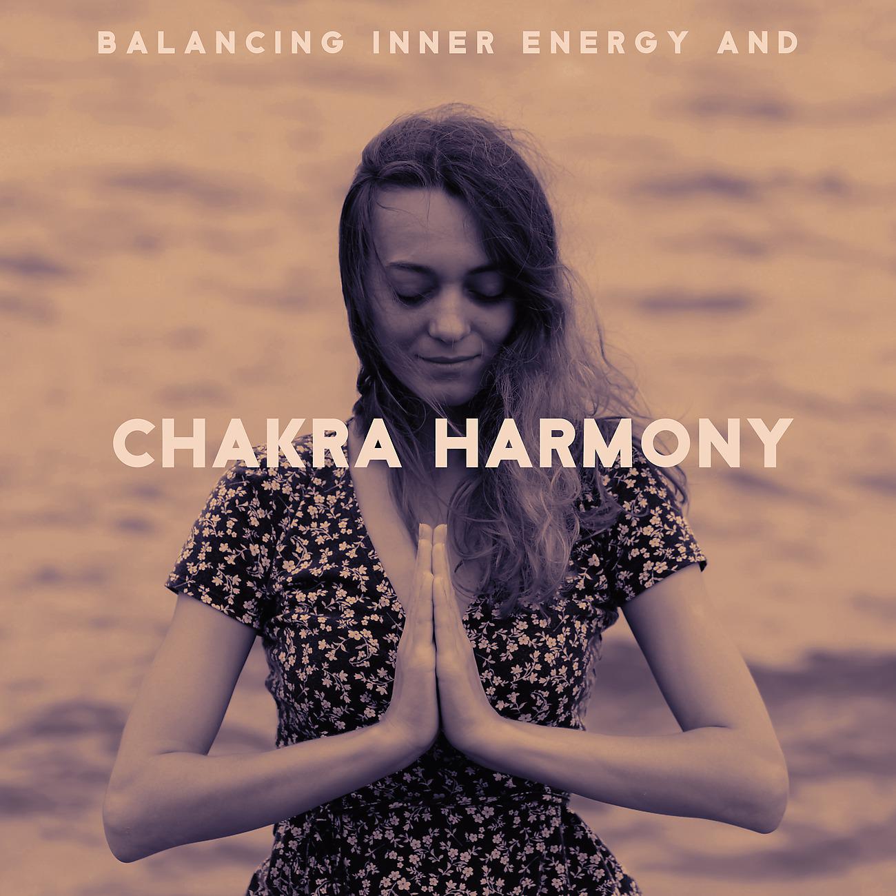 Постер альбома Balancing Inner Energy and Chakra Harmony