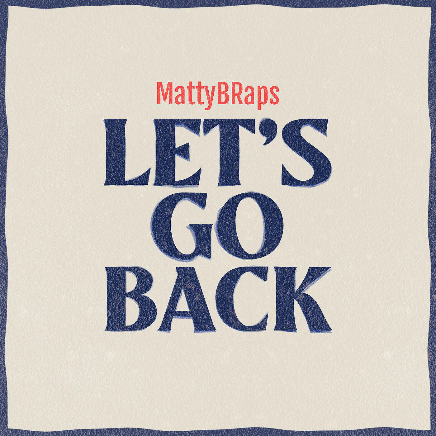 MattyBRaps - Let's Go Back