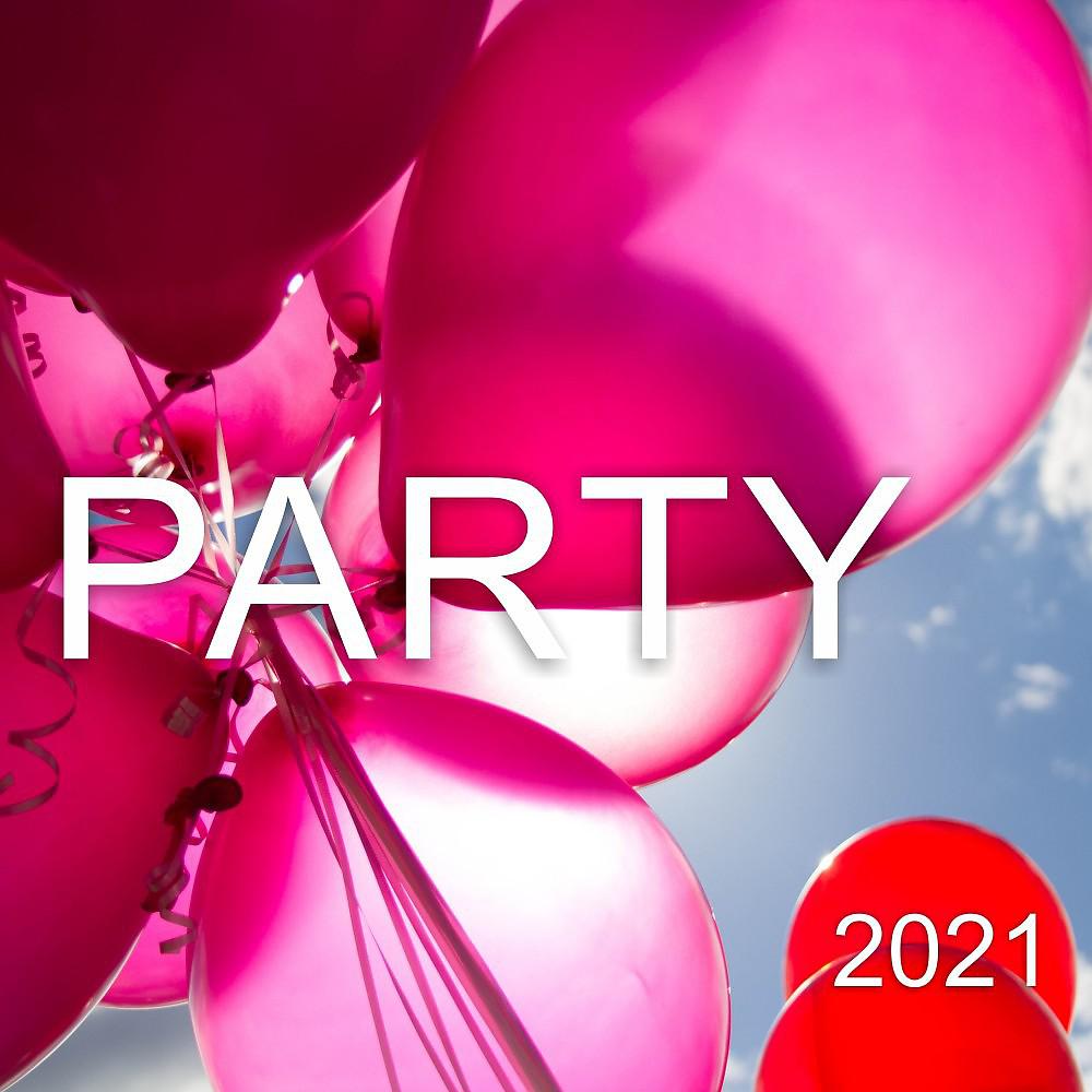 Постер альбома Party 2021 (Latin- Pop- House- Dance)