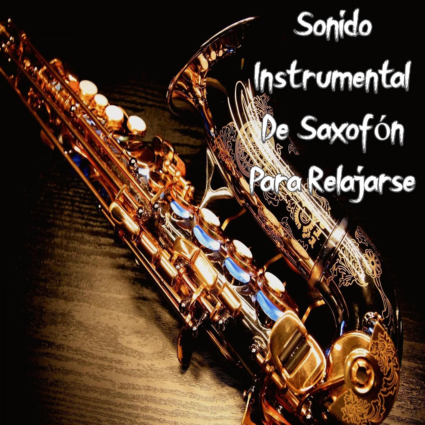 Постер альбома Sonido Instrumental de Saxofón para Relajarse