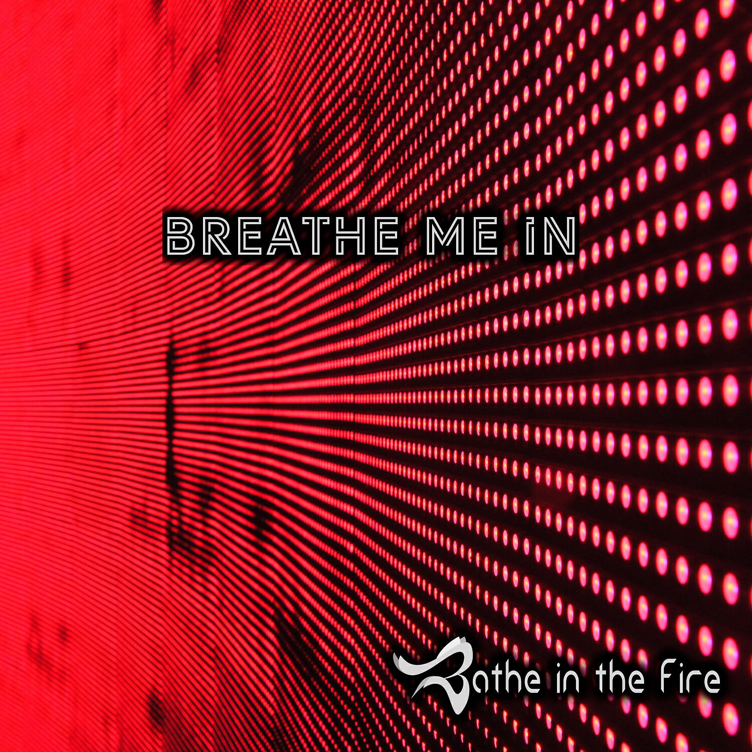 Bathe in the Fire - Breathe Me In