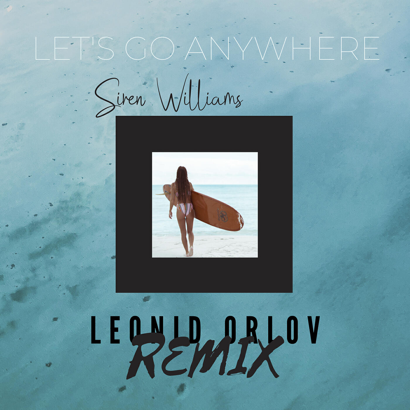 Siren Williams - Let’s Go Anywhere (Leonid Orlov Remix)