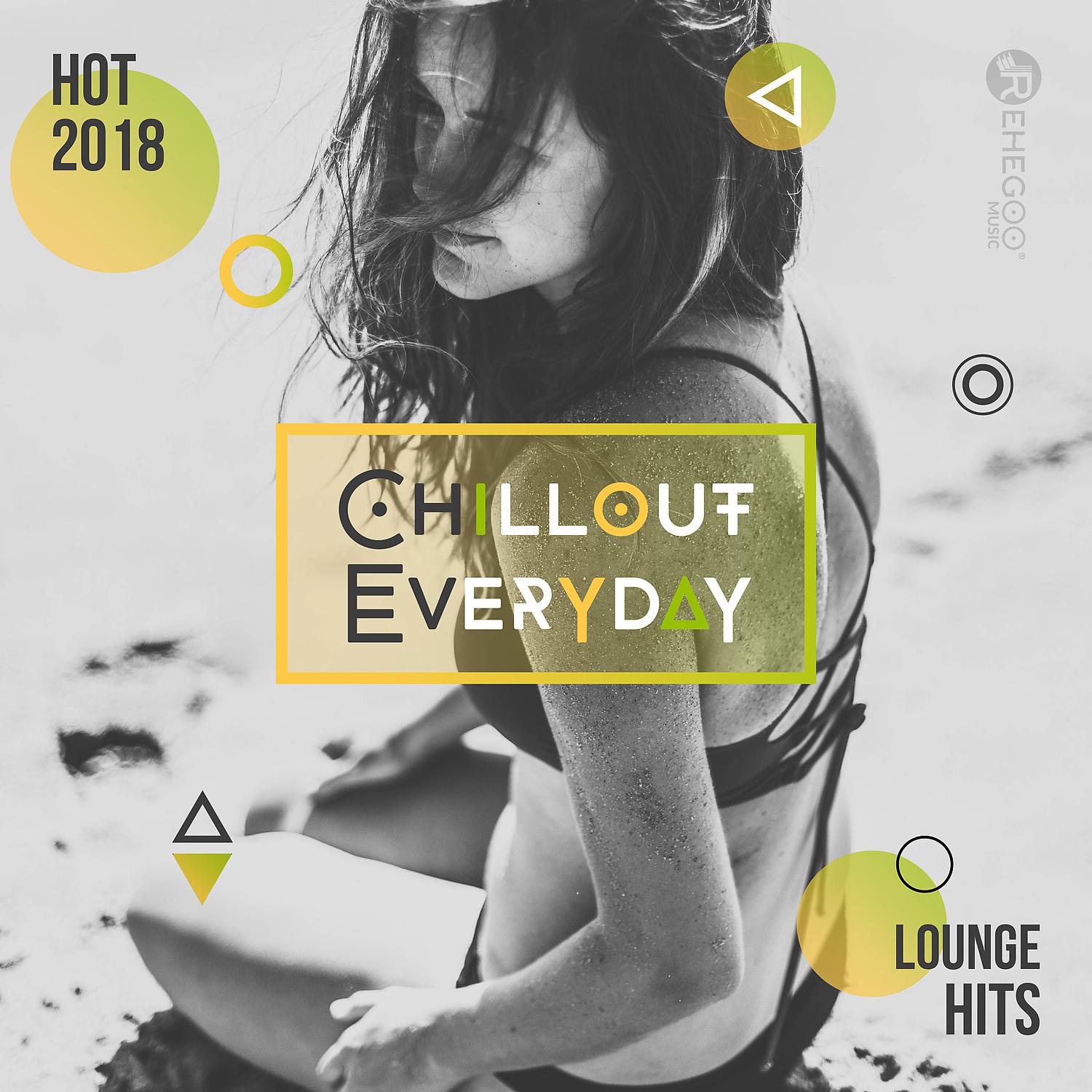 Постер альбома Chillout Everyday: Hot 2018 Lounge Hits