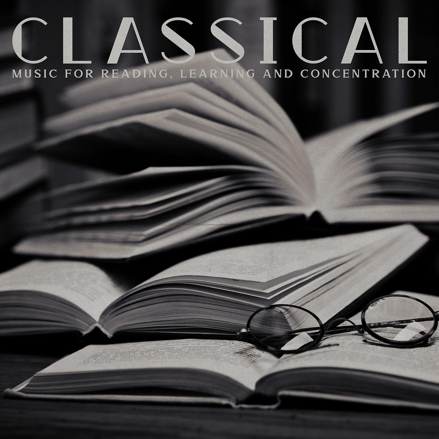 Постер альбома Classical Music for Reading, Learning and Concentration: Focus and Brain Support, Instrumental Masterpieces