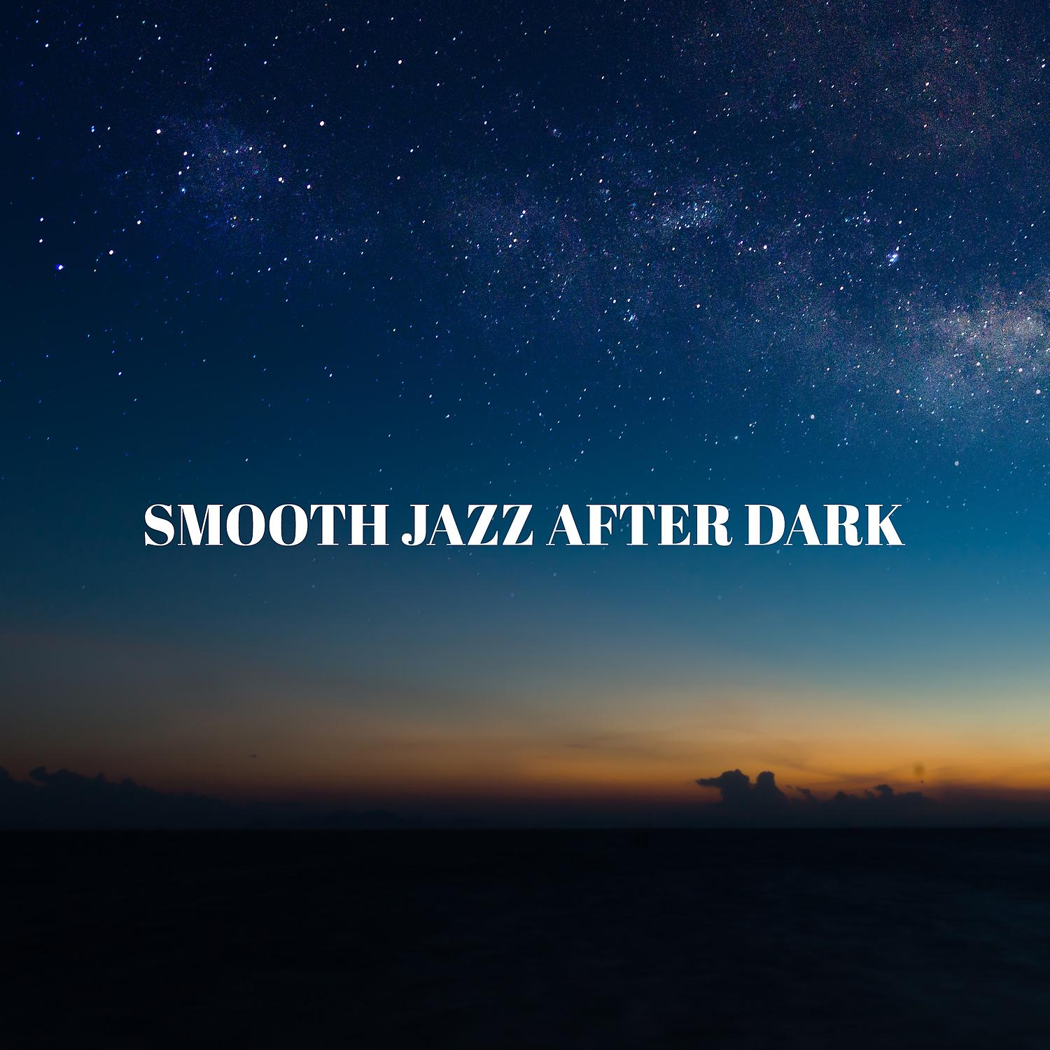 Постер альбома Smooth Jazz After Dark - Jazz Classics, Late Night Jazz, Chilled Jazz, Romance, Chill Instrumental Beats, Evening Jazz and Lounge Mood Music