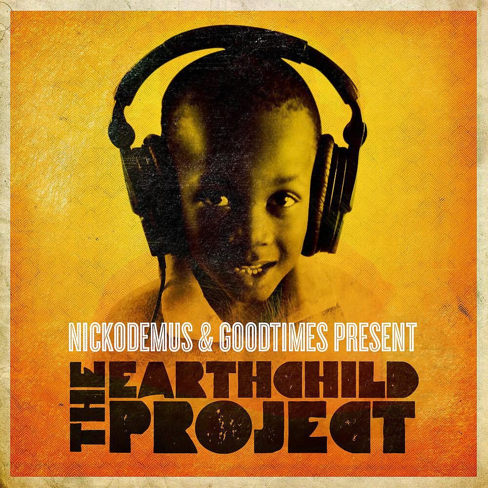 Постер альбома Nickodemus & Goodtimes Present: The Earthchild Project