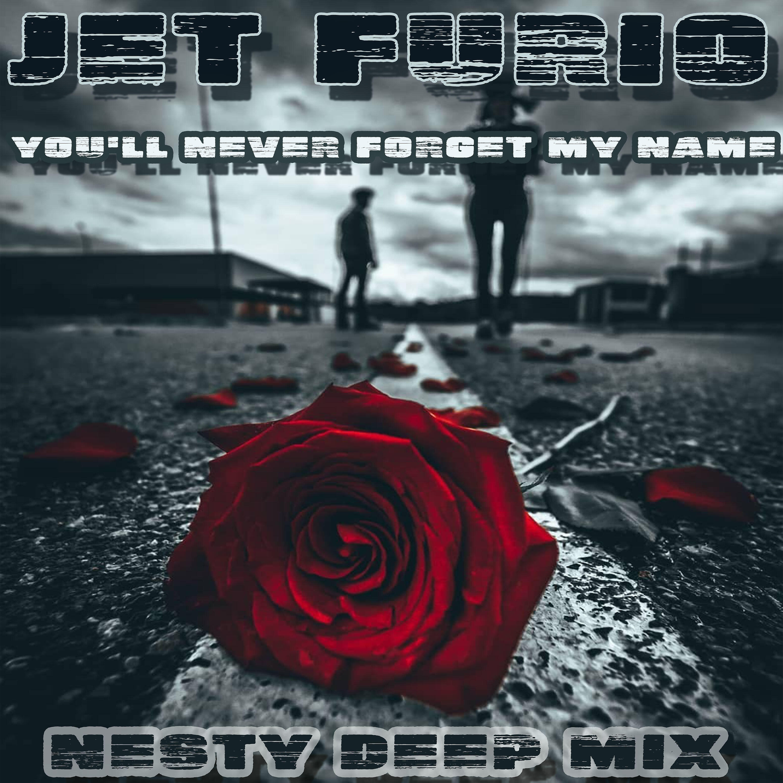 Jet Furio - You'll Never Forget My Name (Nesty Deep Mix)