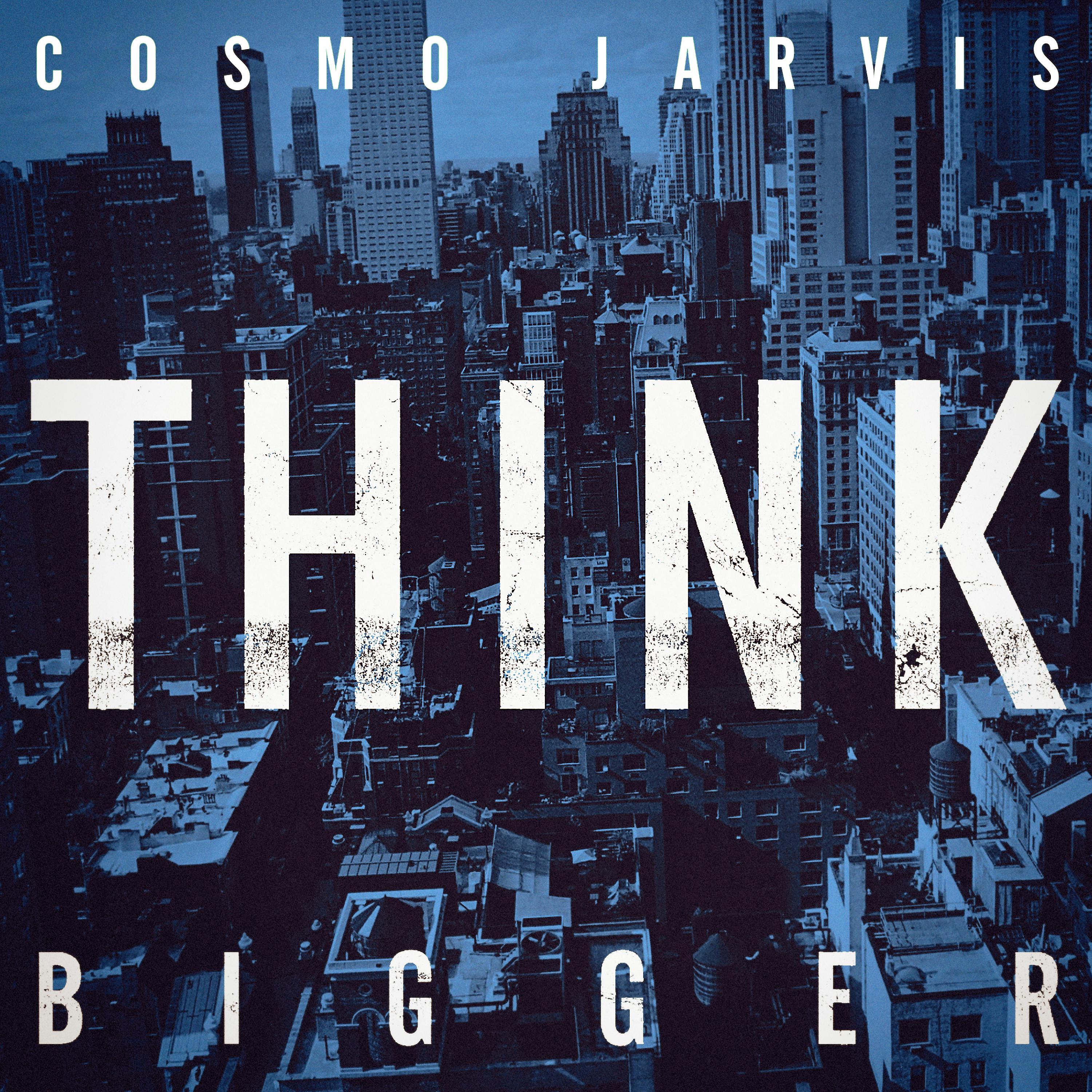 Постер альбома Think Bigger (2020 Deluxe Edition)