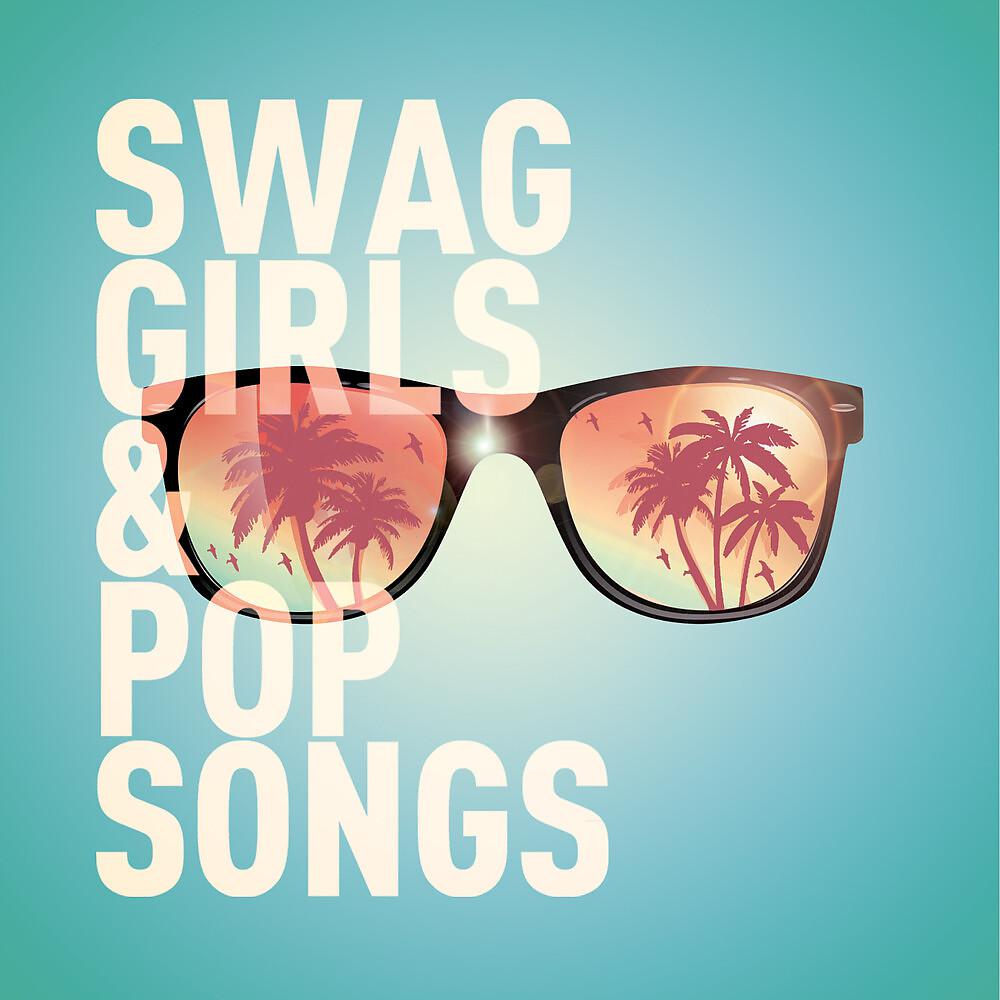 Постер альбома Swag Girls & Pop Songs