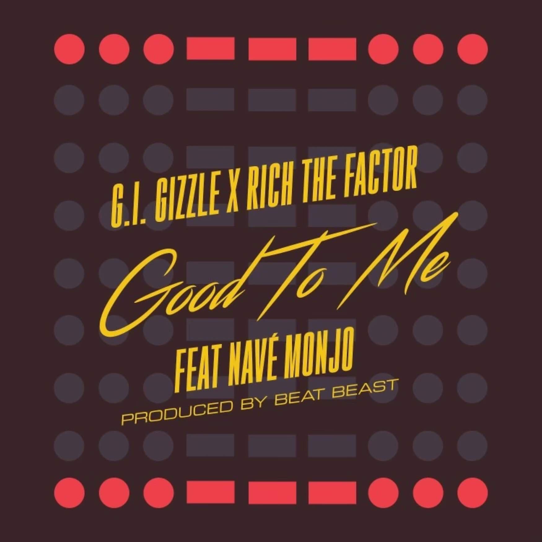G.I. Gizzle - Good To Me (feat. Nave Monjo)