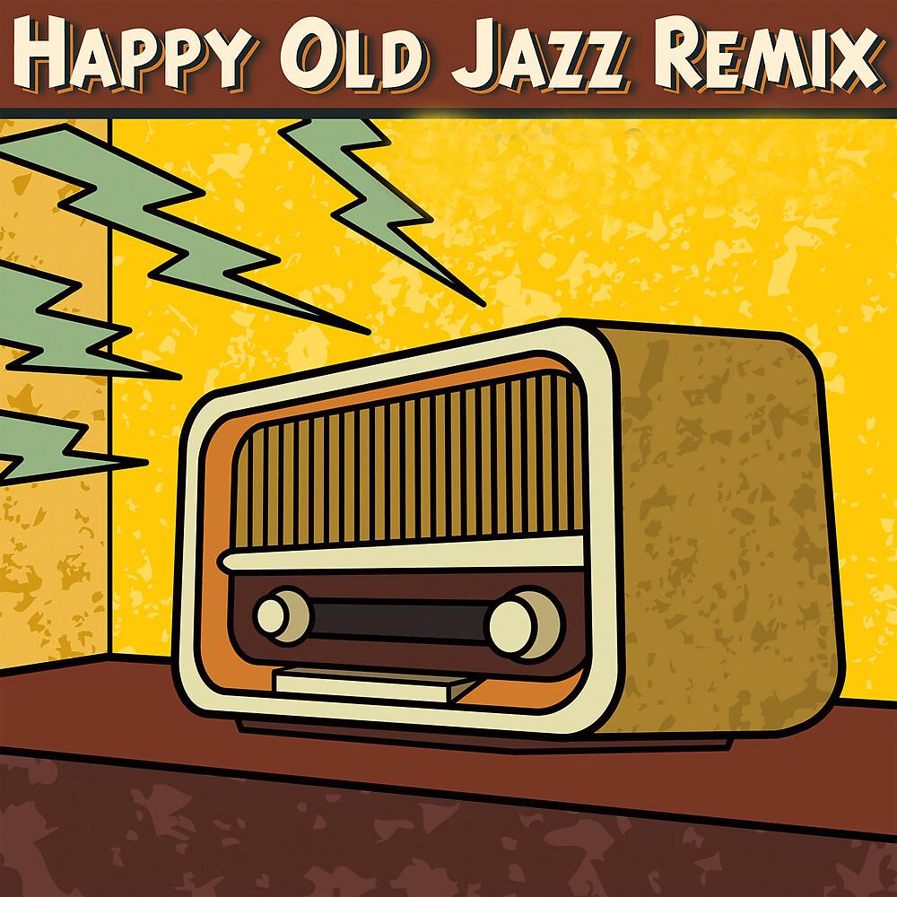 Постер альбома Happy Old Jazz Remix