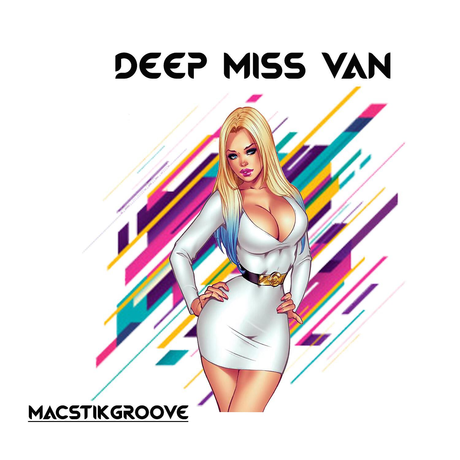 MacstikGroove - Deep Miss Van