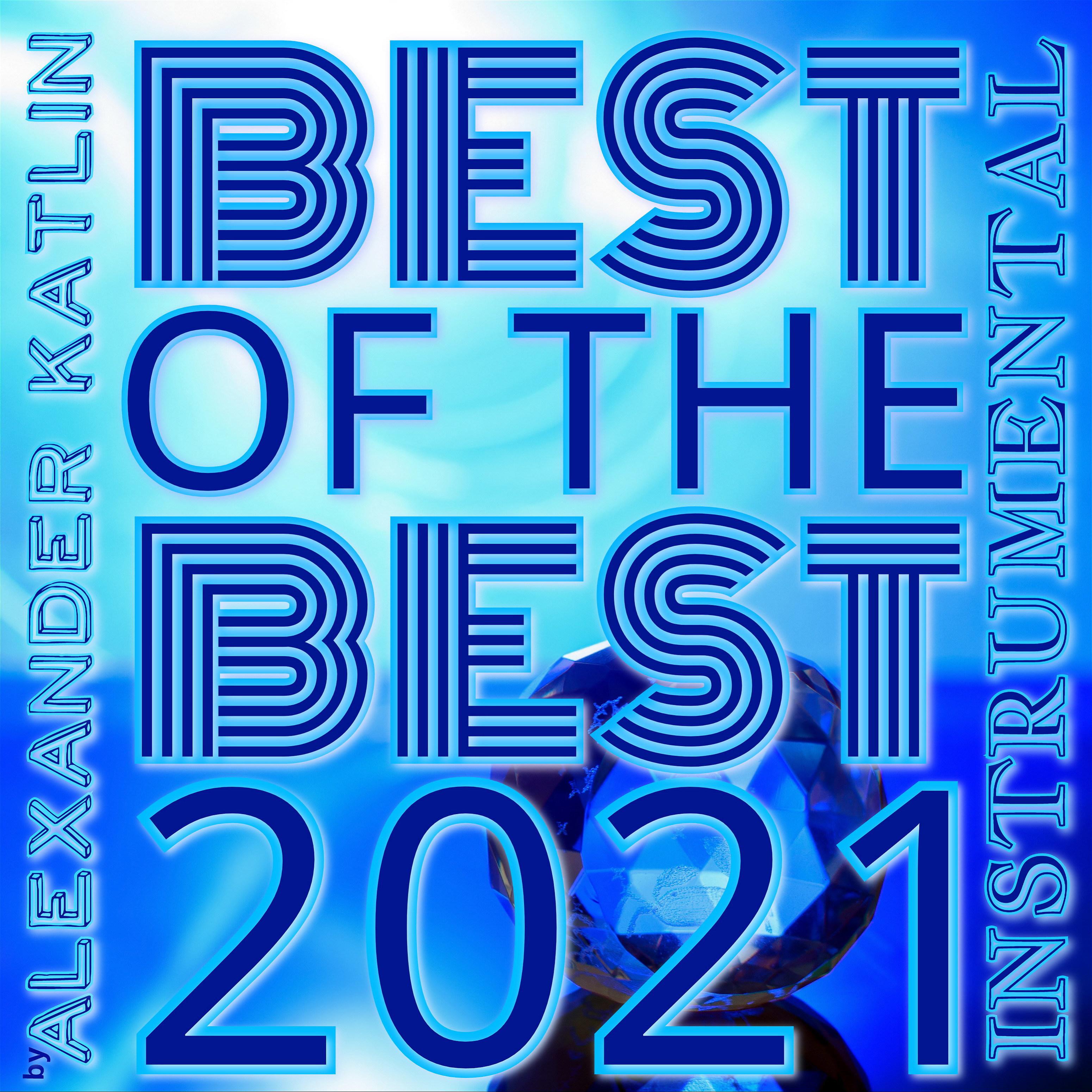 Постер альбома Best of the Best Instrumental 2021 bу Alexander Katlin