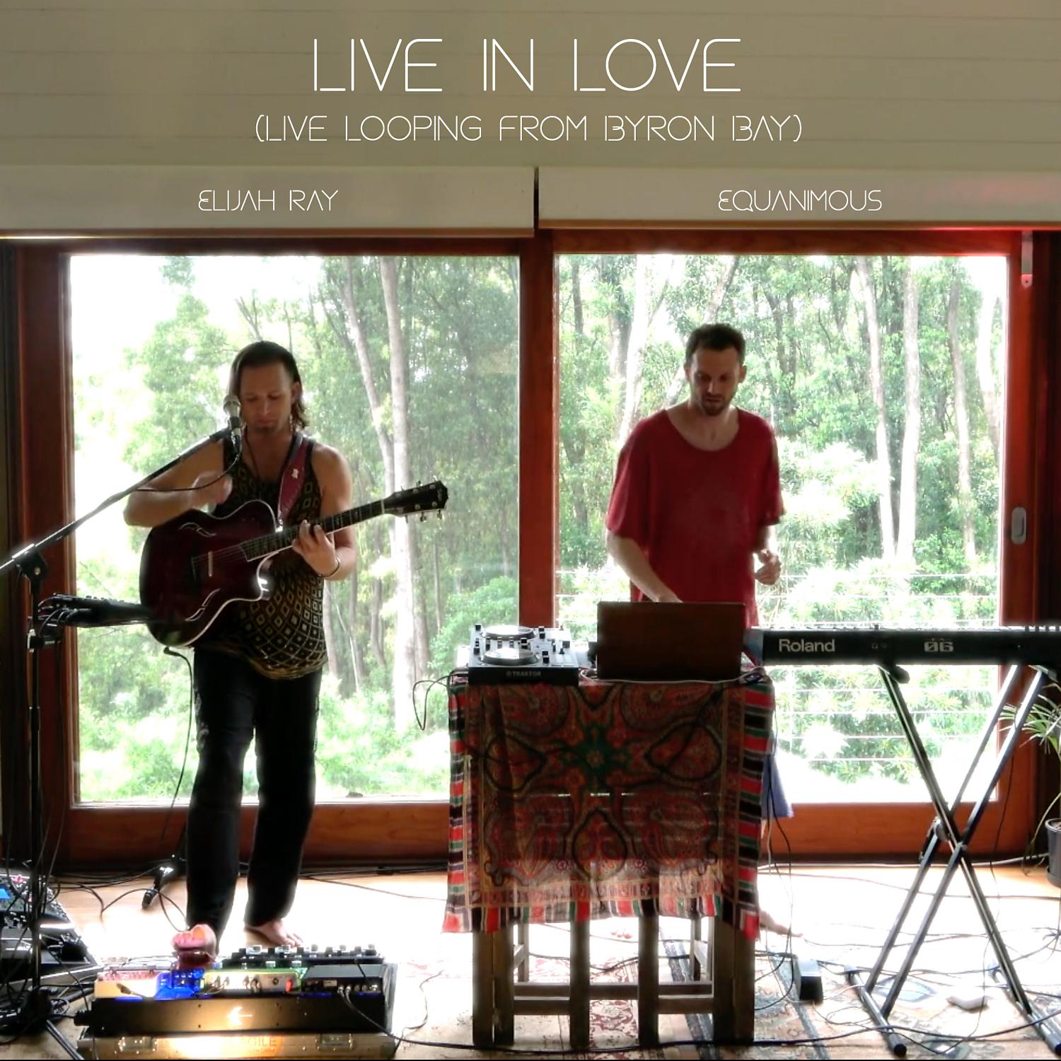 Постер альбома Live in Love (Improvised Live Looping in Byron Bay)