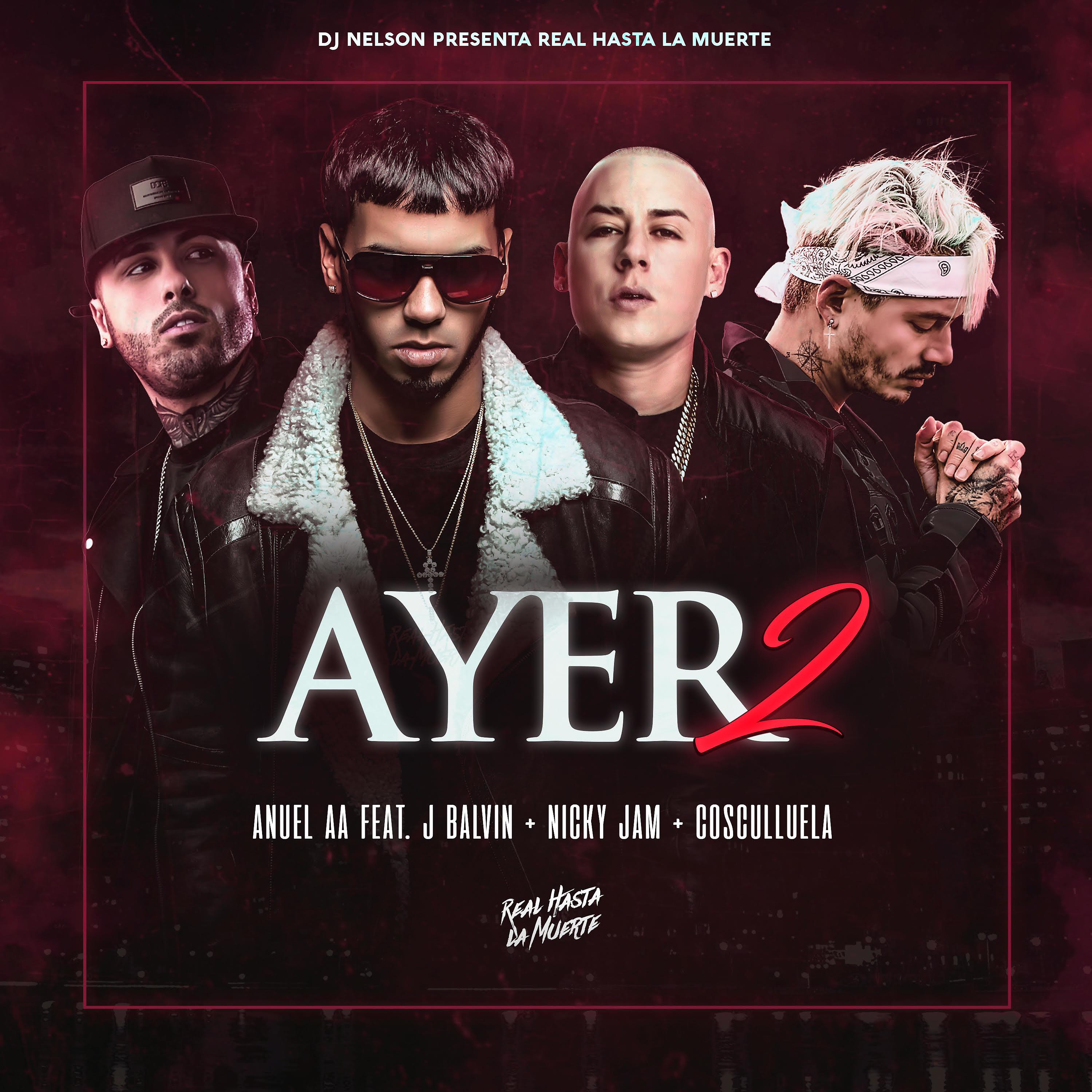 Постер альбома Ayer 2 (feat. Dj Nelson, J Balvin, Nicky Jam, Cosculluela)
