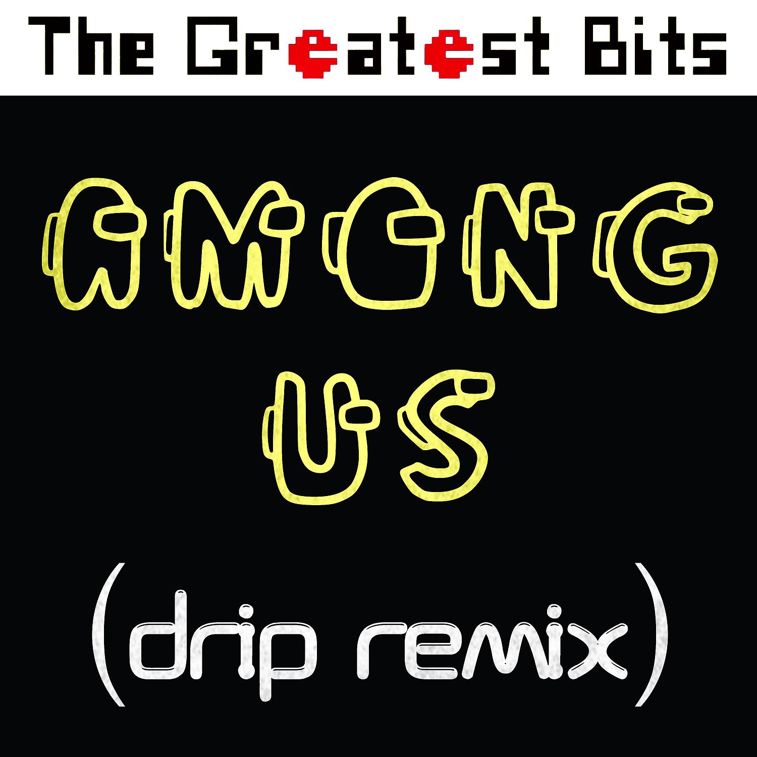 Постер альбома Among Us (Drip Remix)