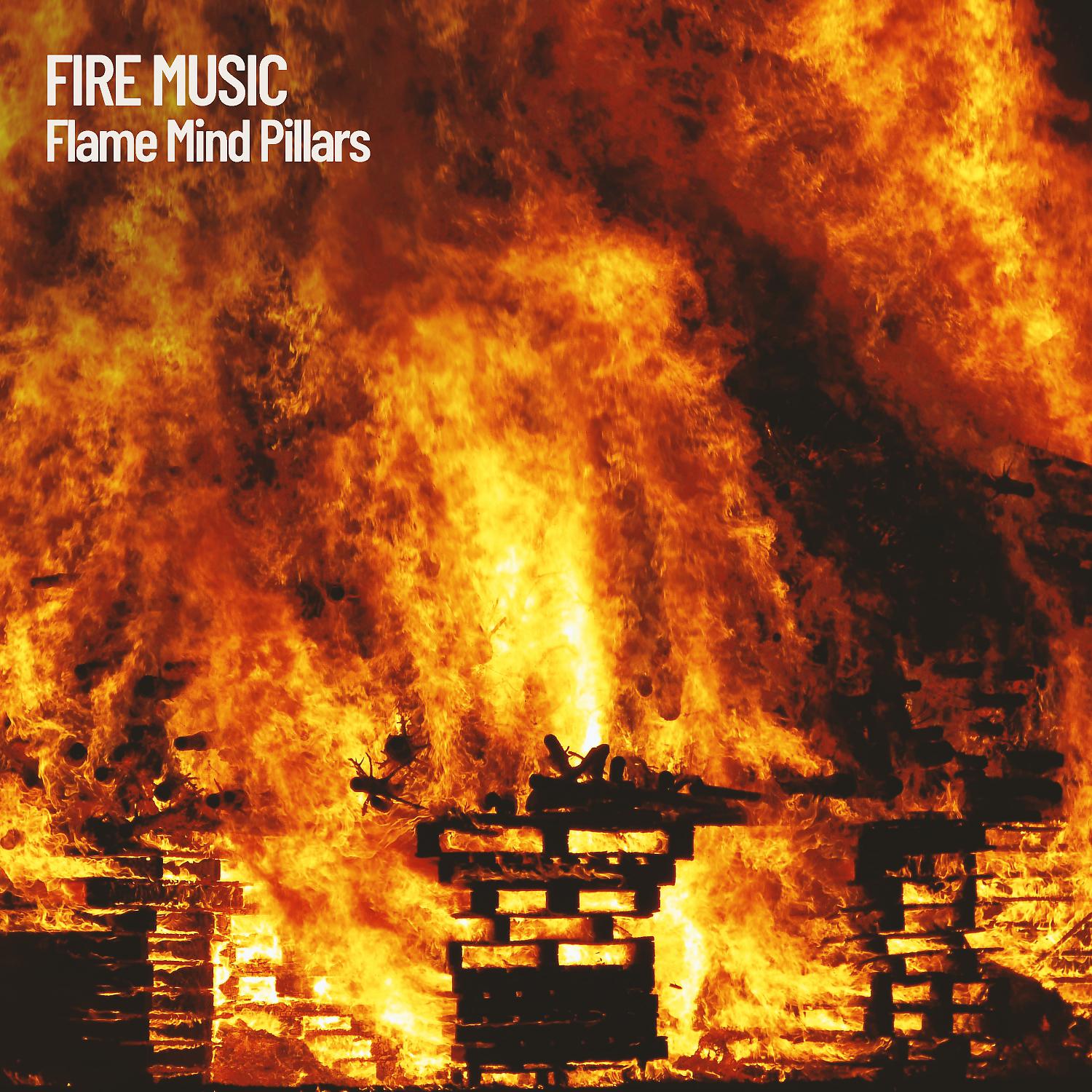 Постер альбома Fire Music: Flame Mind Pillars