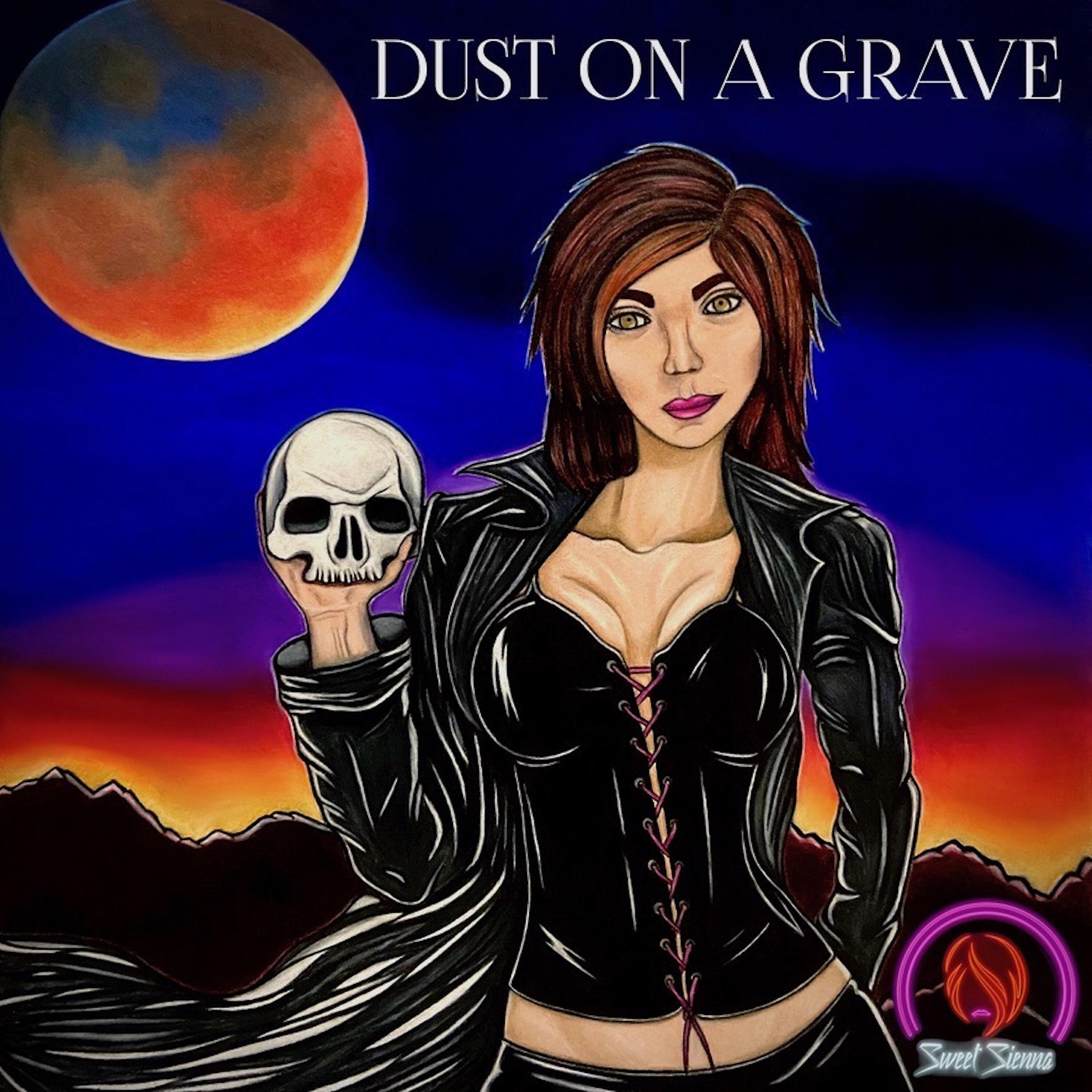Sweet Sienna - Dust on a Grave