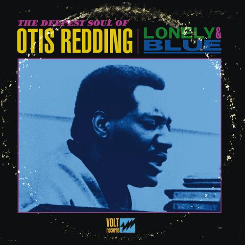 Постер альбома Lonely & Blue: The Deepest Soul of Otis Redding