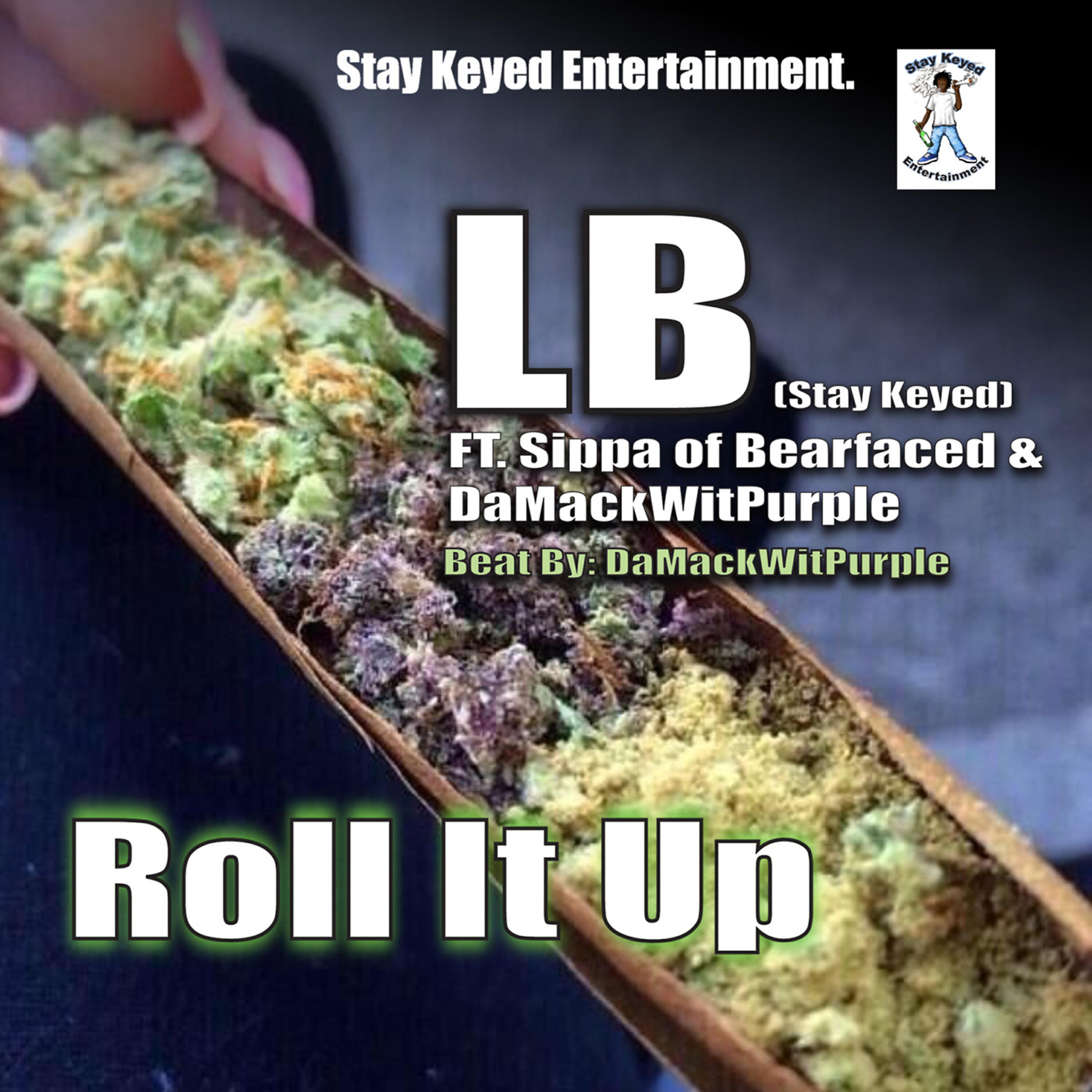 LB (Stay Keyed) - Roll It Up (feat. Sippa & Da Mack Wit Purple)
