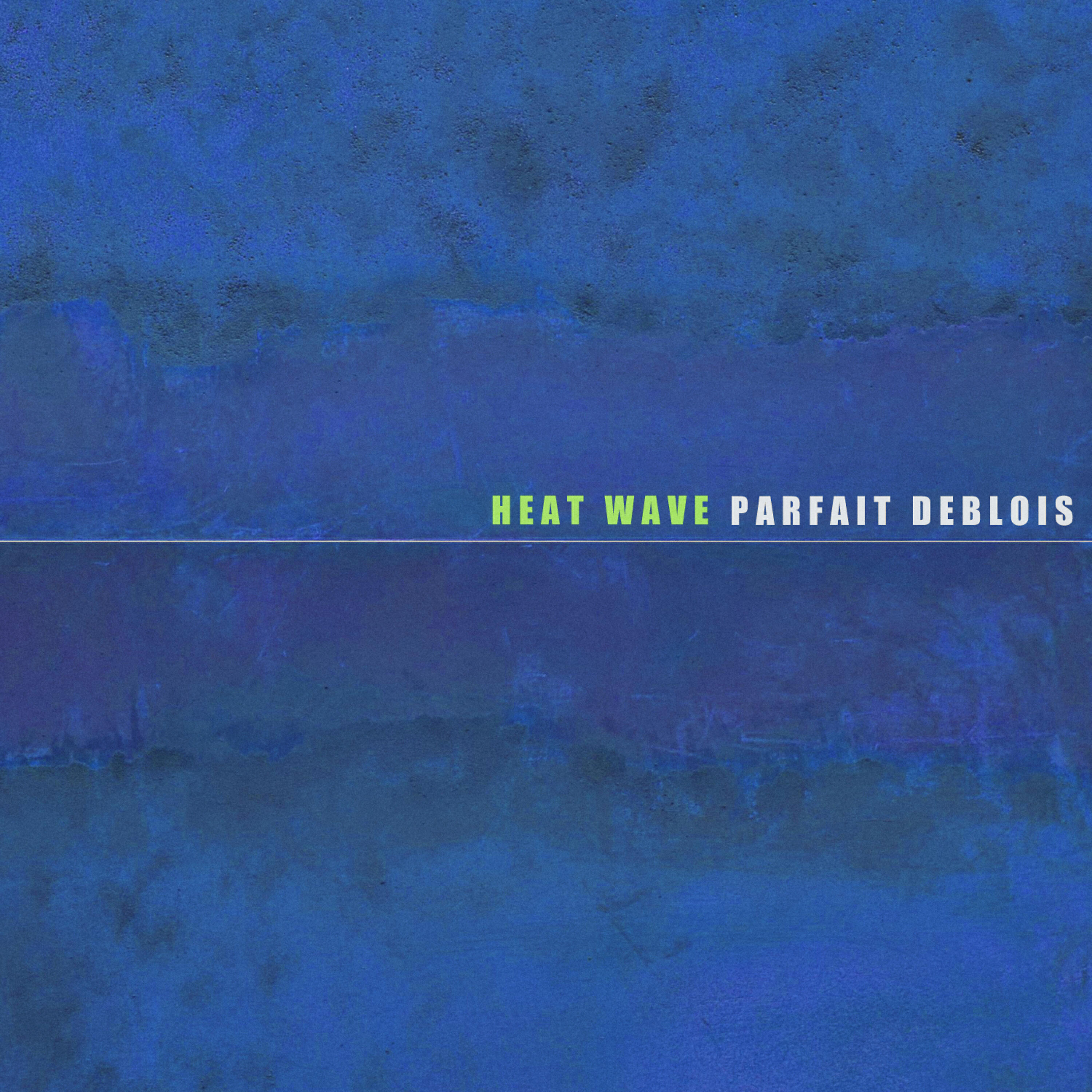 Parfait Deblois - Heat Wave
