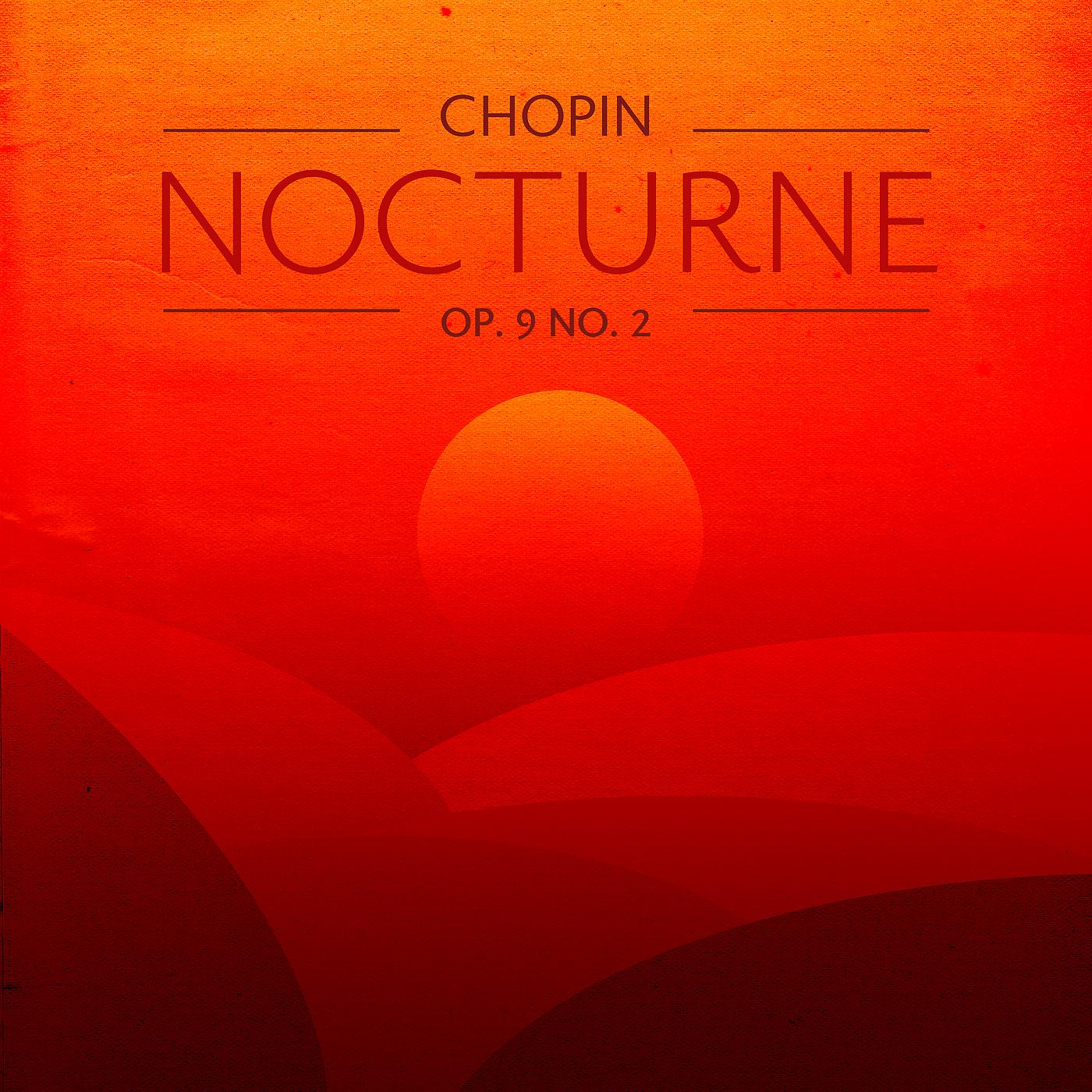 Постер альбома Chopin: Nocturnes, Op. 9: No. 2 in E Flat Major. Andante