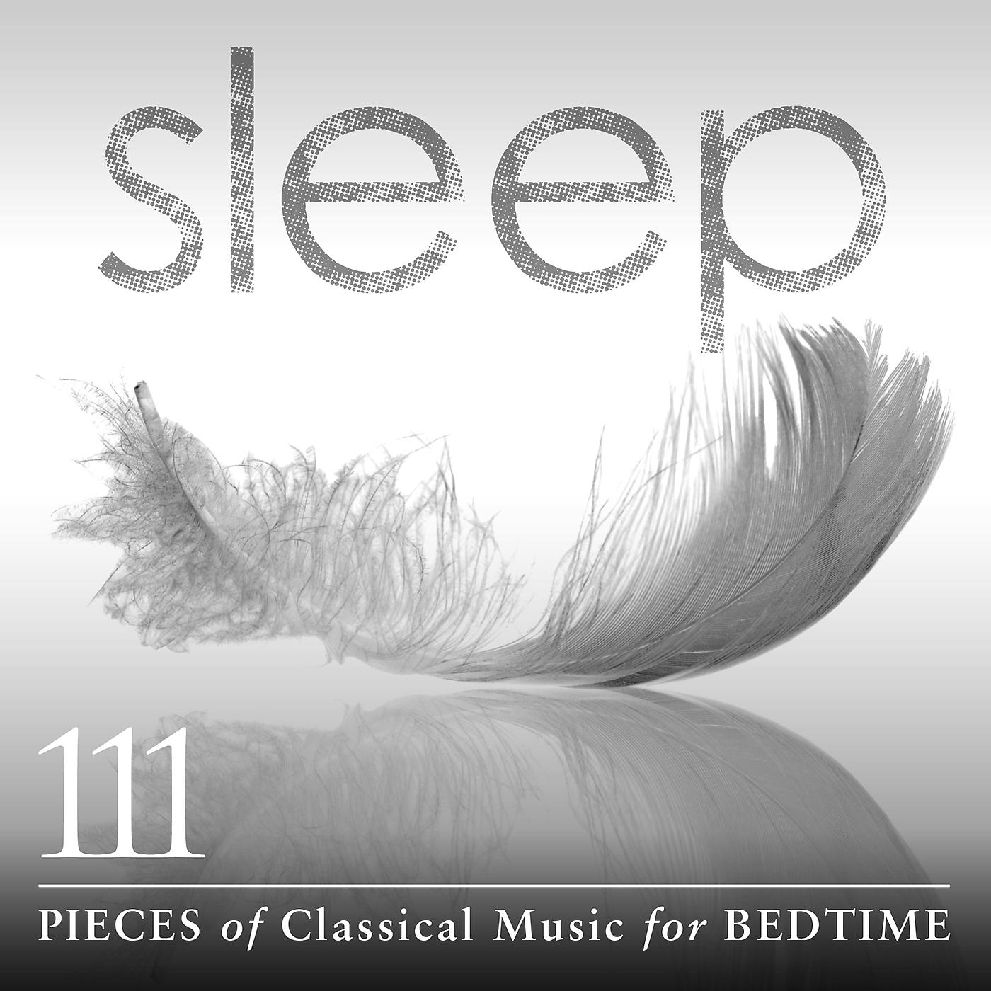 Постер альбома Sleep: 111 Pieces Of Classical Music For Bedtime