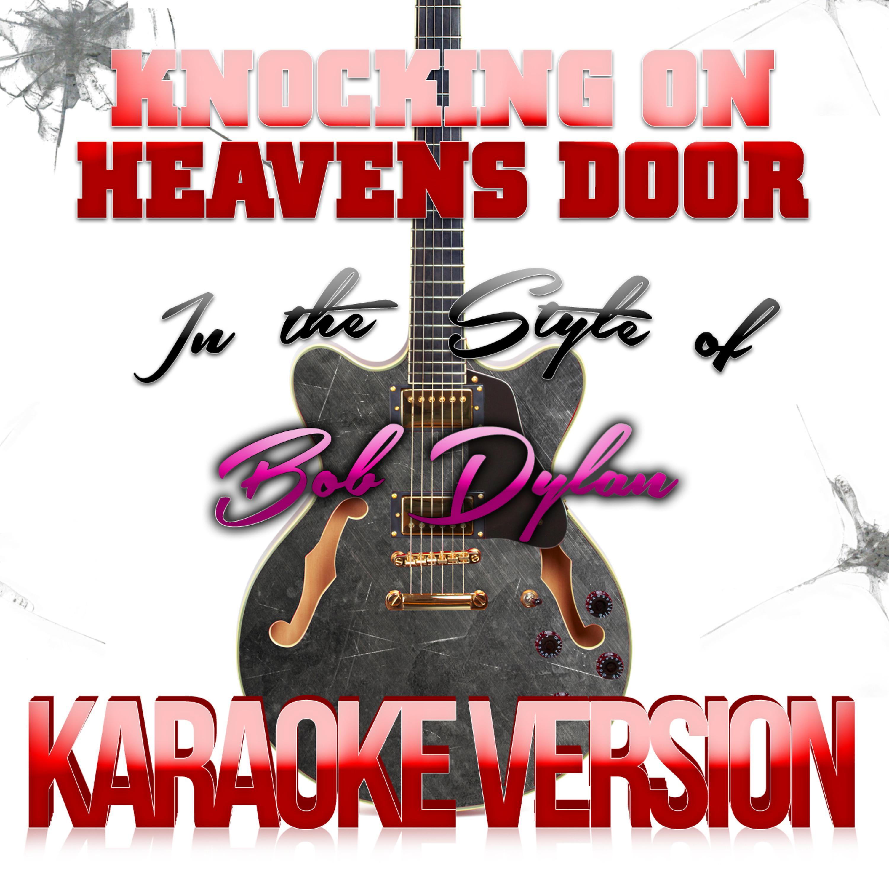 Постер альбома Knocking on Heavens Door (In the Style of Bob Dylan) [Karaoke Version] - Single