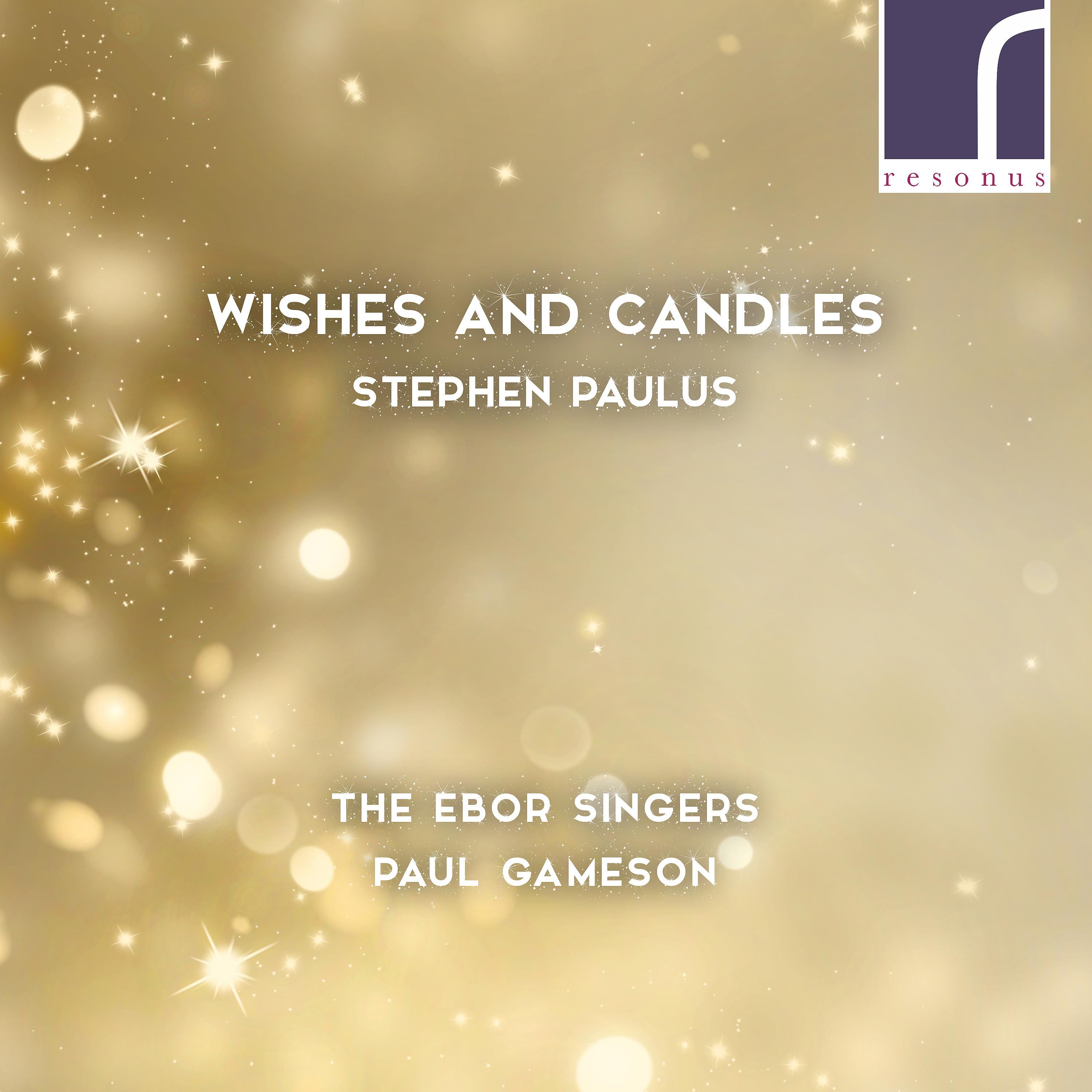 Постер альбома Stephen Paulus: Wishes and Candles