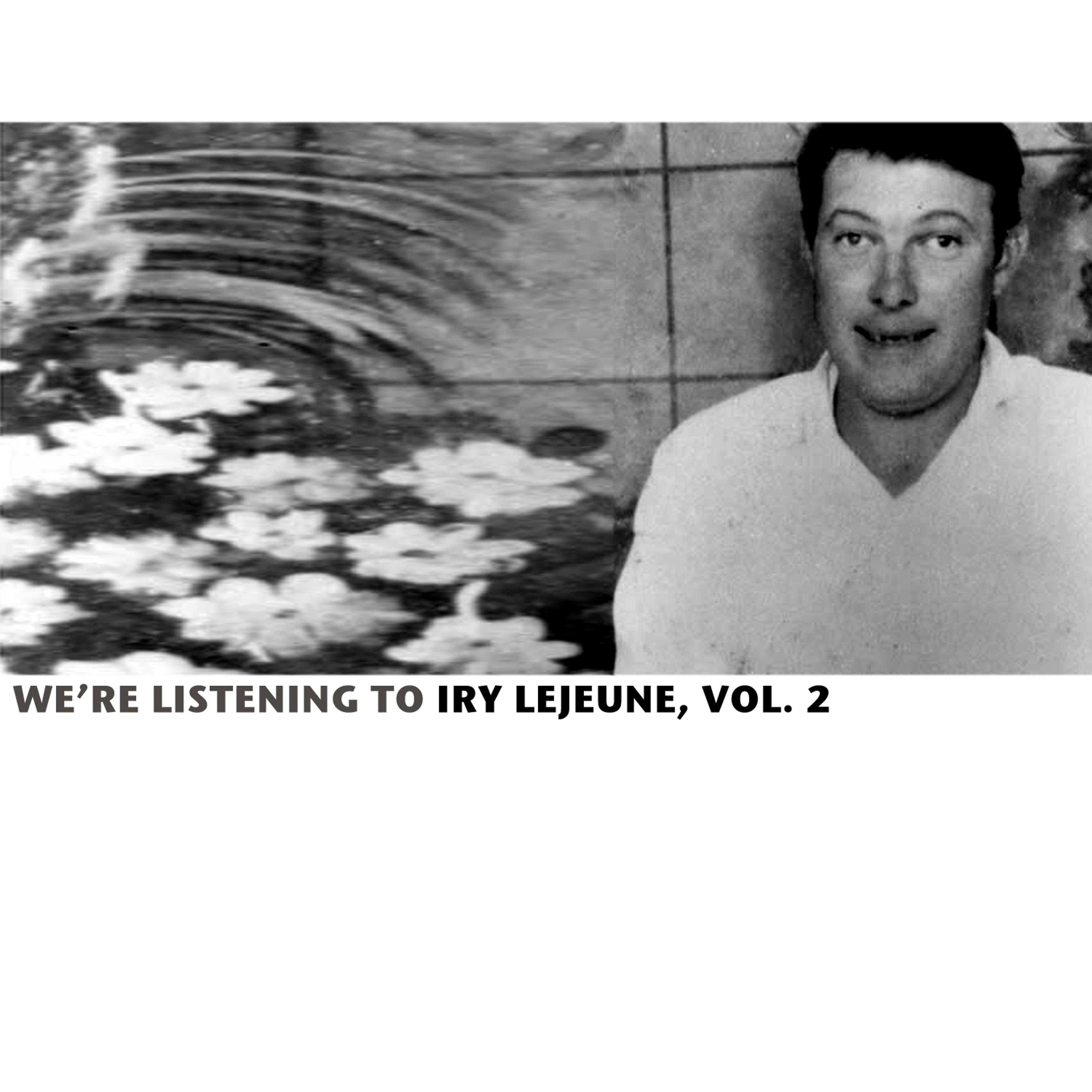 Постер альбома We're Listening To Iry Lejeune, Vol. 2