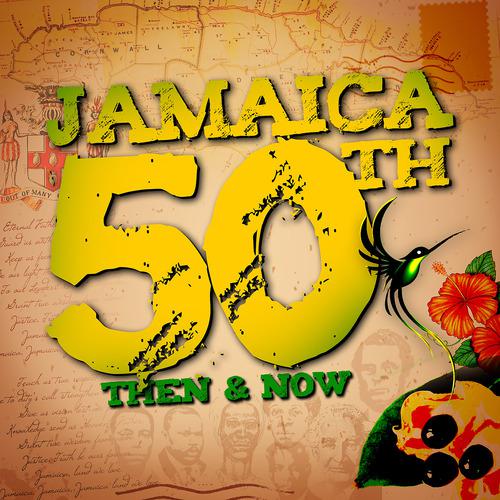 Постер альбома Jamaica 50th: Then & Now