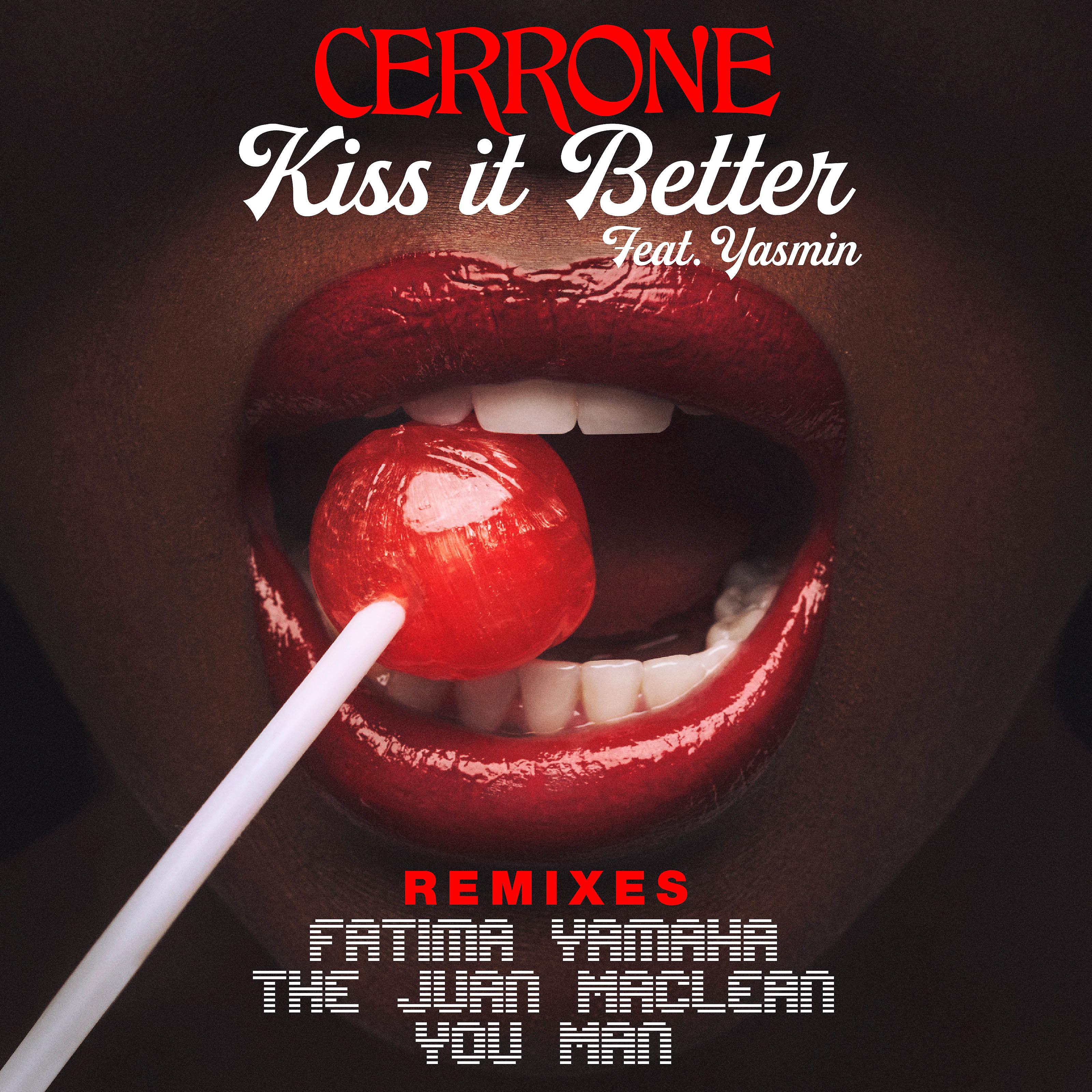 Better feat. Red Lips Cerrone. Yasmin - Kiss it better. CD Cerrone: Red Lips. Yasmin Kiss is better.